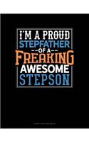 I Am a Proud Stepfather of a Freaking Awesome Stepson