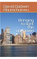 Bringing to Light the Unknown