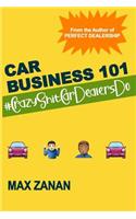 Car Business 101: #CrazyShitCarDealersDo(Perfect Dealership)