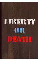 Liberty or Death Journal Notebook