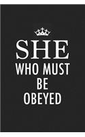 She Who Must Be Obeyed: A 6x9 Inch Matte Softcover Journal Notebook with 120 Blank Lined Pages and an Uplifting Empowering Cover Slogan