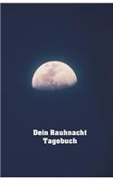 Dein Rauhnacht Tagebuch: Eine Spirituelle Bewusstseinsreise Mit Ritualen Und Orakel Für Die Rauhnächte Dein Notizbuch Für Die 12 Heiligen Nächte Dein Rauhnachtbegleiter Die 