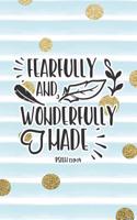 Fearfully and Wonderfully Made Psalm 139: 14: Bible Verse Notebook with Christian Quote