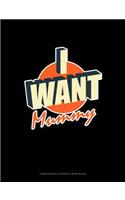 I Want Mummy: Composition Notebook: Wide Ruled(1706 Composition Notebook: Wide Ruled)