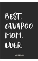 Best Cavapoo Mom Ever Notebook: Unique Journal for Proud Dog Owners, Moms Gift Idea for Women & Girls Personalized Lined Note Book, Individual Dairy