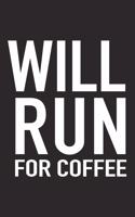 Will Run for Coffee: A 6x9 Inch Matte Softcover Journal Notebook with 120 Blank Lined Pages and a Funny Gym Training Running Cover Slogan