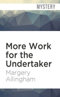 More Work for the Undertaker: (13 Albert Campion)