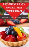 BaŞlangiclar İcİn Komple Tarts Yemek Kİtabi