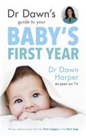 Dr Dawn's Guide to Your Baby's First Year