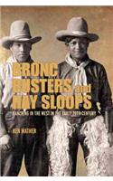 Bronc Busters and Hay Sloops: Ranching in the West in the Early 20th Century