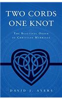 Two Cords, One Knot: The Beautiful Order of Christian Marriage