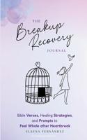 Breakup Recovery Journal: Bible Verses, Healing Strategies, and Prompts to Feel Whole after Heartbreak