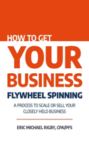 How to Get Your Business Flywheel Spinning