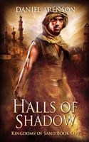 Halls of Shadow: Kingdoms of Sand Book 5