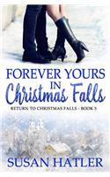 Forever Yours in Christmas Falls: (5 Return to Christmas Falls)
