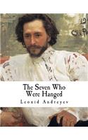 The Seven Who Were Hanged: A Story(Classic Leonid Andreyev)