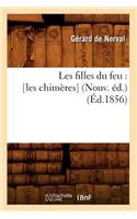 Les Filles Du Feu: [Les Chimères] (Nouv. Éd.) (Éd.1856)