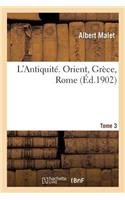 L'Antiquite, Orient, Grece, Rome. Tome 3
