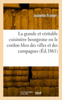 grande et véritable cuisinière bourgeoise ou le cordon bleu des villes et des campagnes