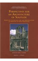 Perspectives for an Architecture of Solitude: Essays on Cistercians, Art and Architecture in Honour of Peter Fergusson