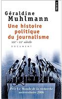 Une Histoire Politique Du Journalisme. Xixe-Xxe Si'cle