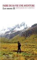 Faire de Sa Vie Une Aventure: Les Mots (II)