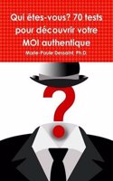 Qui Etes-Vous? 70 Tests Pour Decouvrir Votre Moi Authentique