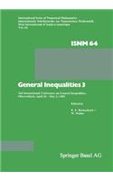 General Inequalities 3: 3rd International Conference on General Inequalities, Oberwolfach, April 26 - May 2, 1981