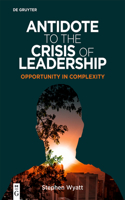 Antidote to the Crisis of Leadership