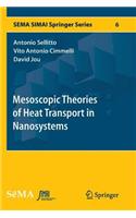 Mesoscopic Theories of Heat Transport in Nanosystems