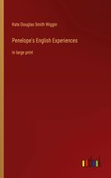 Penelope's English Experiences: in large print