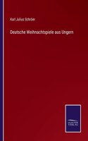 Deutsche Weihnachtspiele aus Ungern