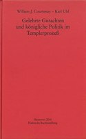 Gelehrte Gutachten Und Konigliche Politik Im Templerprozess