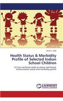 Health Status & Morbidity Profile of Selected Indian School Children