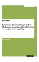 Existiert ein Zusammenhang zwischen Medienkonsum und Sportaktivität? Analyse und empirische Überprüfung: (German)