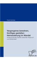 Vergangenes bewahren, Künftiges gestalten: Innewohnende Erzieher Zwischen Anspruch Und Wirklichkeit