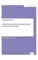 Electronically highly correlated ternary transition metal oxides: (English)