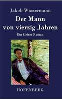 Der Mann von vierzig Jahren: Ein kleiner Roman(German)