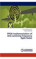 FPGA Implementation of Anti-Jamming Frequency Agile Radar