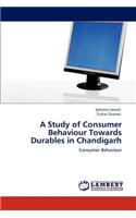 A Study of Consumer Behaviour Towards Durables in Chandigarh