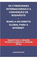 OS Cybercrimes Internacionais E a Convenção de Budapeste - Rumo a Um Direito Global Para a Internet