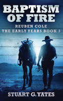 Baptism Of Fire: (3 Reuben Cole - The Early Years)