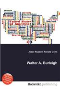 Walter A. Burleigh