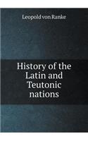 History of the Latin and Teutonic nations: (English)