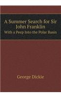 A Summer Search for Sir John Franklin with a Peep Into the Polar Basin