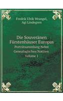 Die Souveränen Fürstenhäuser Europas Porträtsammlung Nebst Genealogischen Notizen, Volume 1