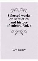 Selected Papers on Semiotics and Cultural History. T. 6