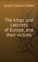 THE KINGS AND CABINETS OF EUROPE AND TH