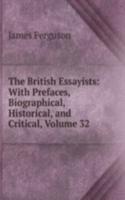 British Essayists: With Prefaces, Biographical, Historical, and Critical, Volume 32