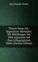 Theorie Neuer Erz-Separations-Methoden: Mit Abbildungen Von Zehn Apparaten Auf Zwei Lithographirten Tafeln (German Edition)